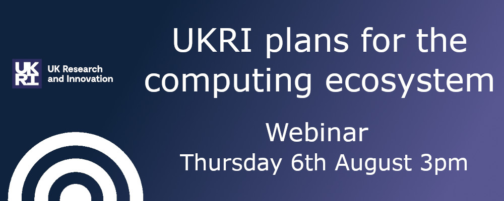 UKRI plans for the computing ecosystem webinar